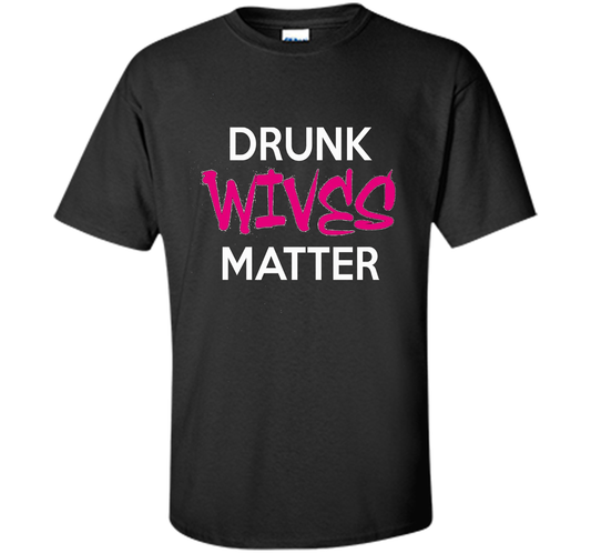 Wife T-shirt Drunk Wives Matter T-shirt Black