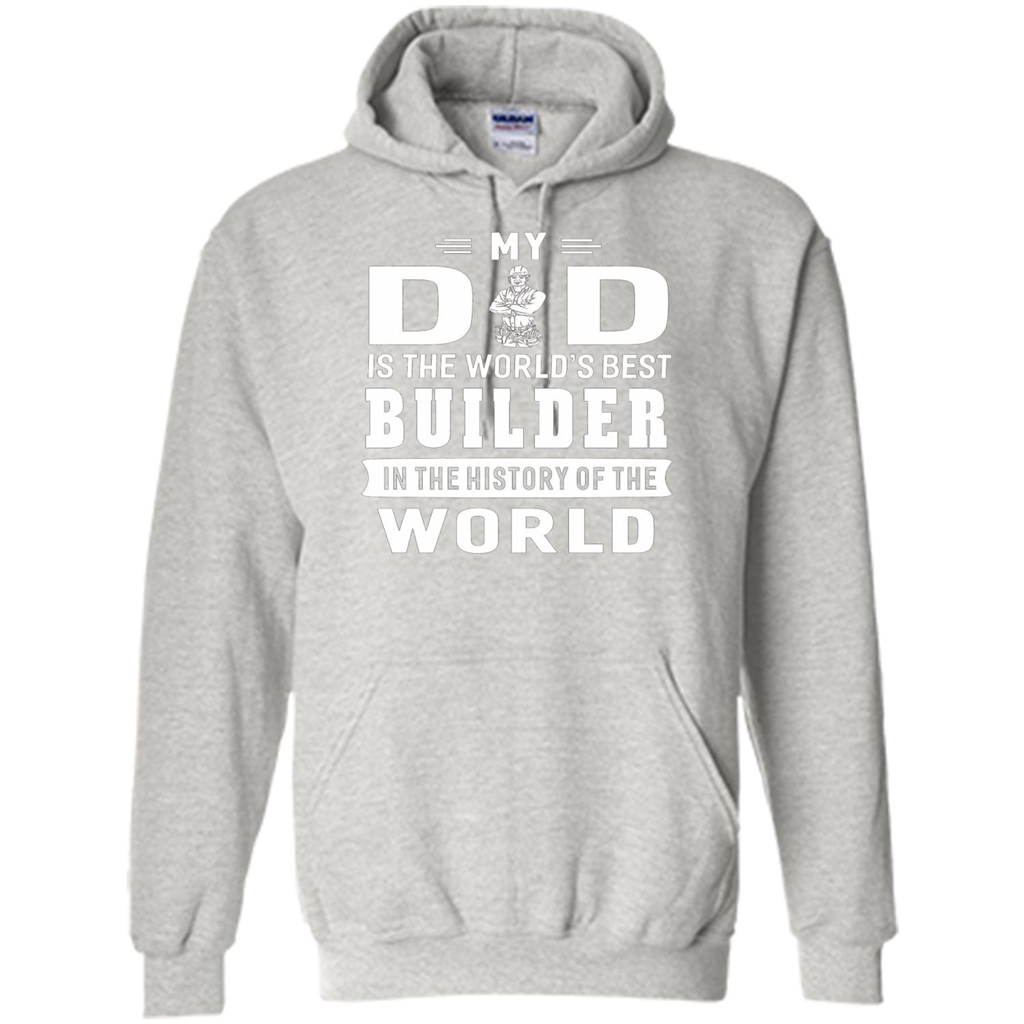 My Dad Is The World's Best Builder T-shirt Father Gift