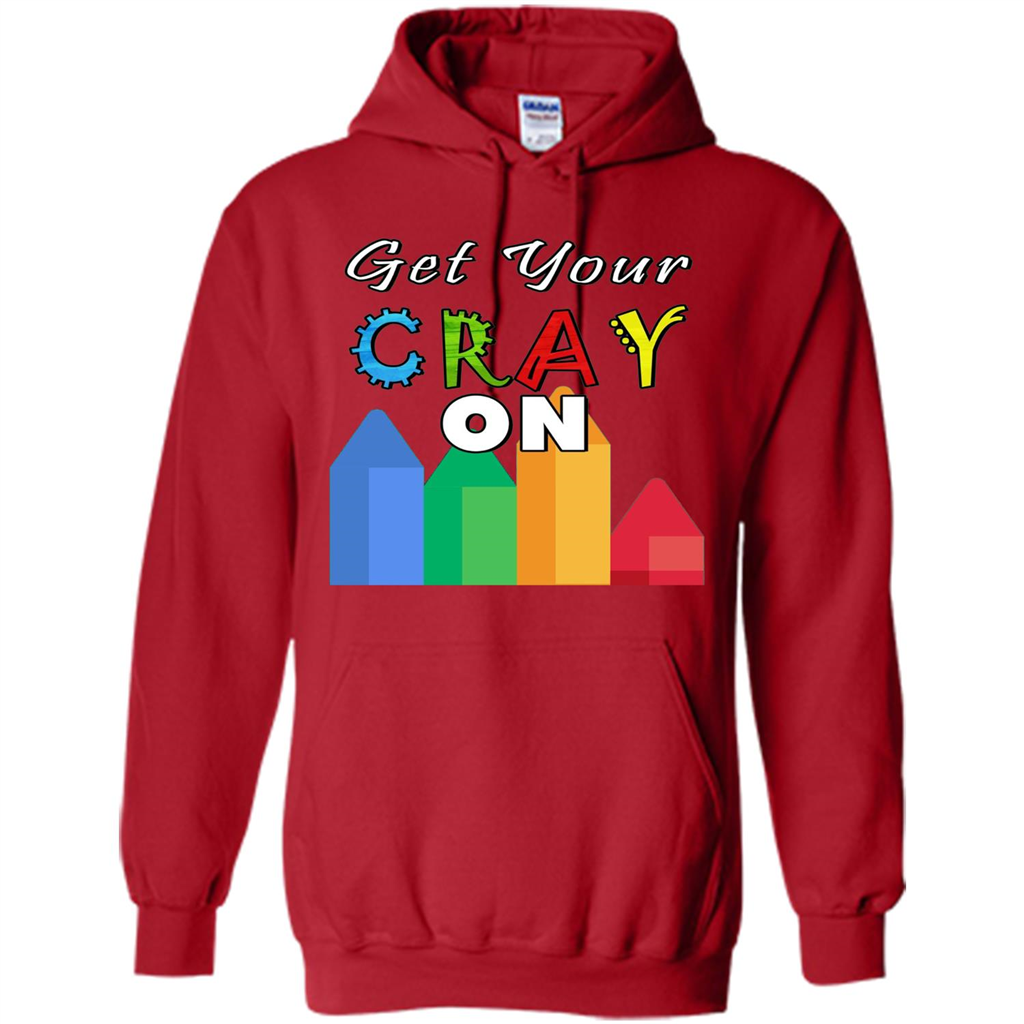 Get Your Cray On T Shirt Kindergarten Teacher Preschool Gift T-shirt Red