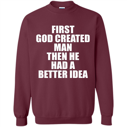 First God Created Man Then He Had A Better Idea Feminism T-shirt For Equality Maroon