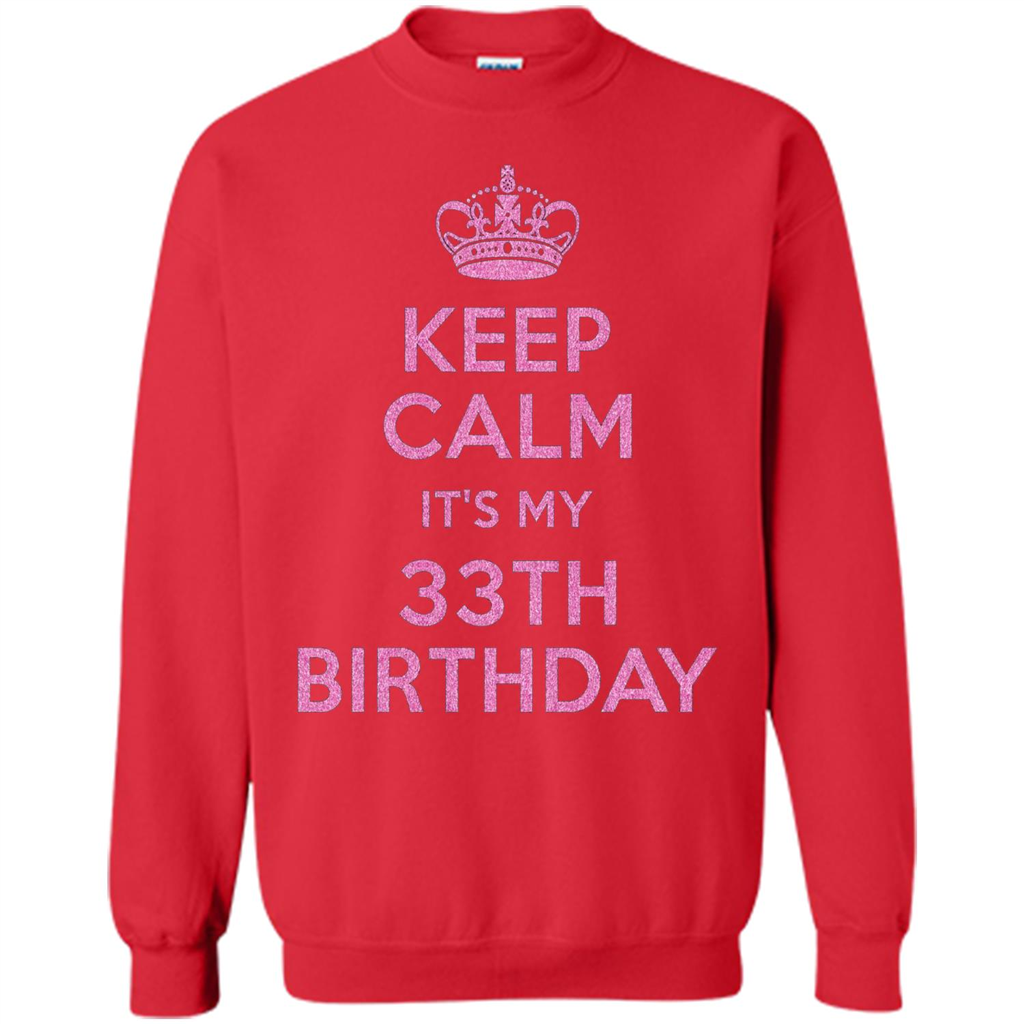 Keep Calm It's My 33th Birthday 33 Years Old T-shirt