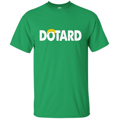 American President Dotard T-shirt Dotard Trump Hair T-shirt Irish Green