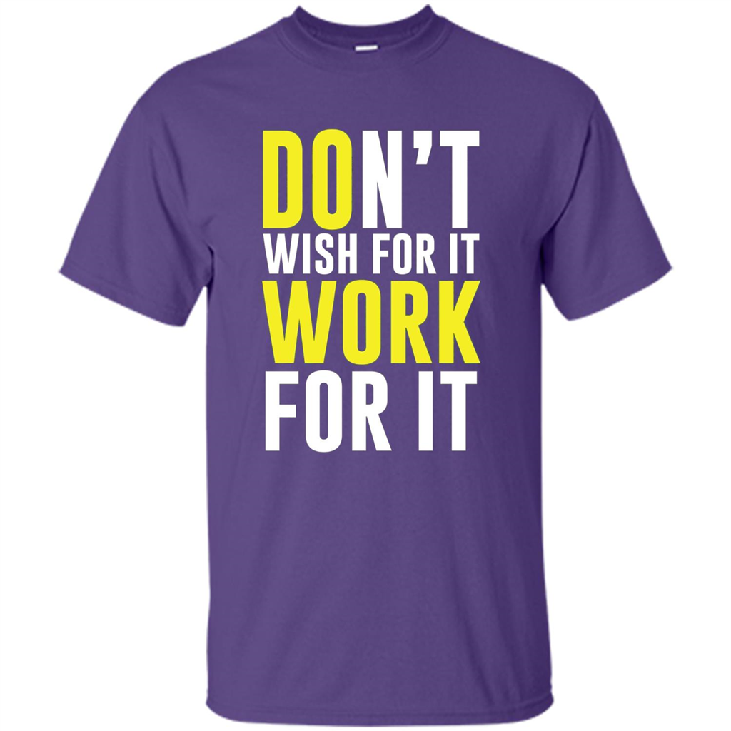 Don't Wish For It Work For It T-shirt Do Work Purple