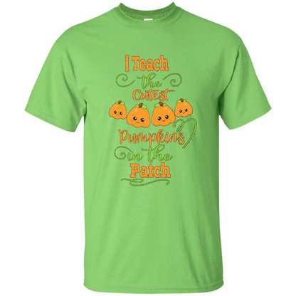 Halloween Teachers T-Shirt I Teach The Cutest Pumpkins In The Patch Lime