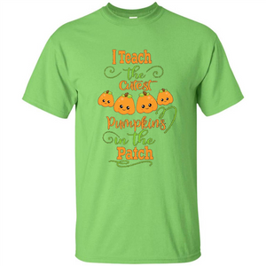 Halloween Teachers T-Shirt I Teach The Cutest Pumpkins In The Patch