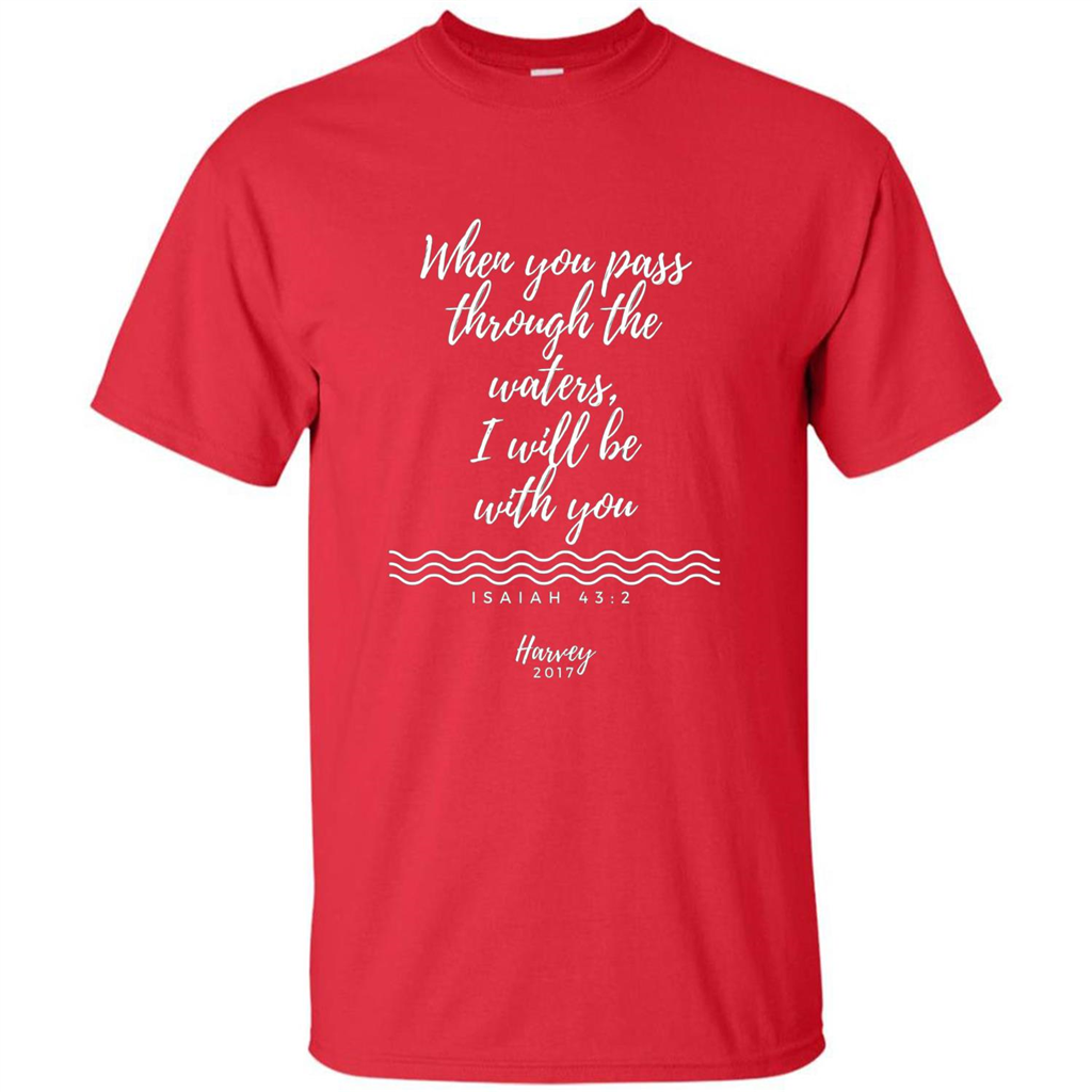 Hurricane Harvey When You Pass Through The Waters I Will Be With You T-shirt Red
