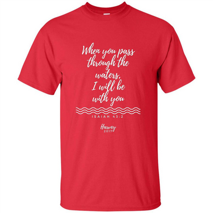 Hurricane Harvey When You Pass Through The Waters I Will Be With You T-shirt Red