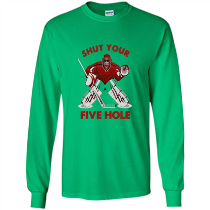 Funny Ice Hockey T-shirt Shut Your Five Hole T-shirt Irish Green
