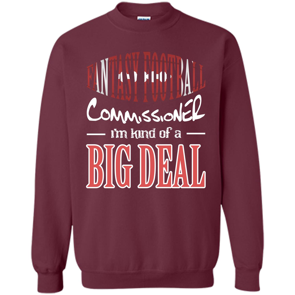 Fantasy Football Commissioner I'm Kind Of A Big Deal T-shirt Maroon