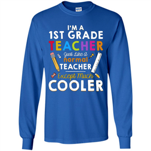 I'm A First Grade Teacher Except Much Cooler T-shirt School Day T-shirt