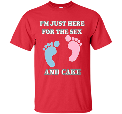 I'm Just Here For The Sex And Cake Baby Shower Gender Reveal T-shirt Red