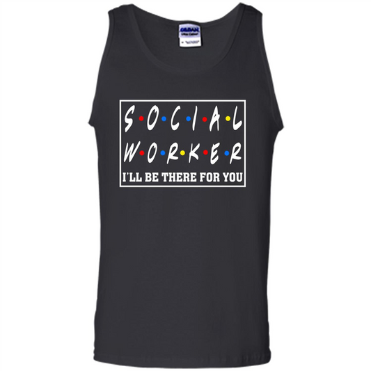 Social Worker I'll Be There For You T-Shirt Social Worker T-shirt Black