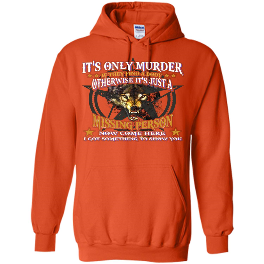 Its Only Murder If They Find A Body Otherwise T-shirt Orange