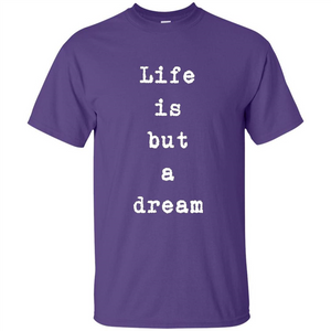 Life Is But A Dream T-shirt