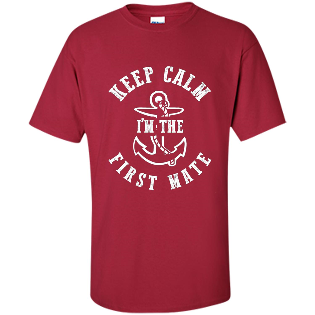 Boat Captain T-shirt Keep Calm I'm The First Mate Cardinal