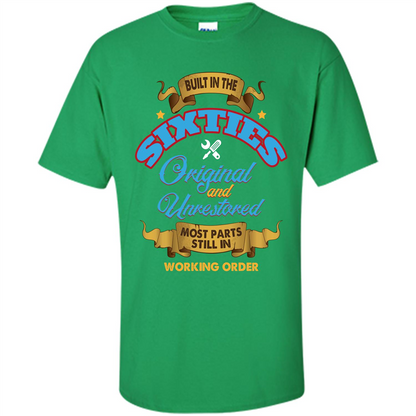 Built in 60s Original and Unrestored Most Parts Still In Working Order T-shirt Irish Green