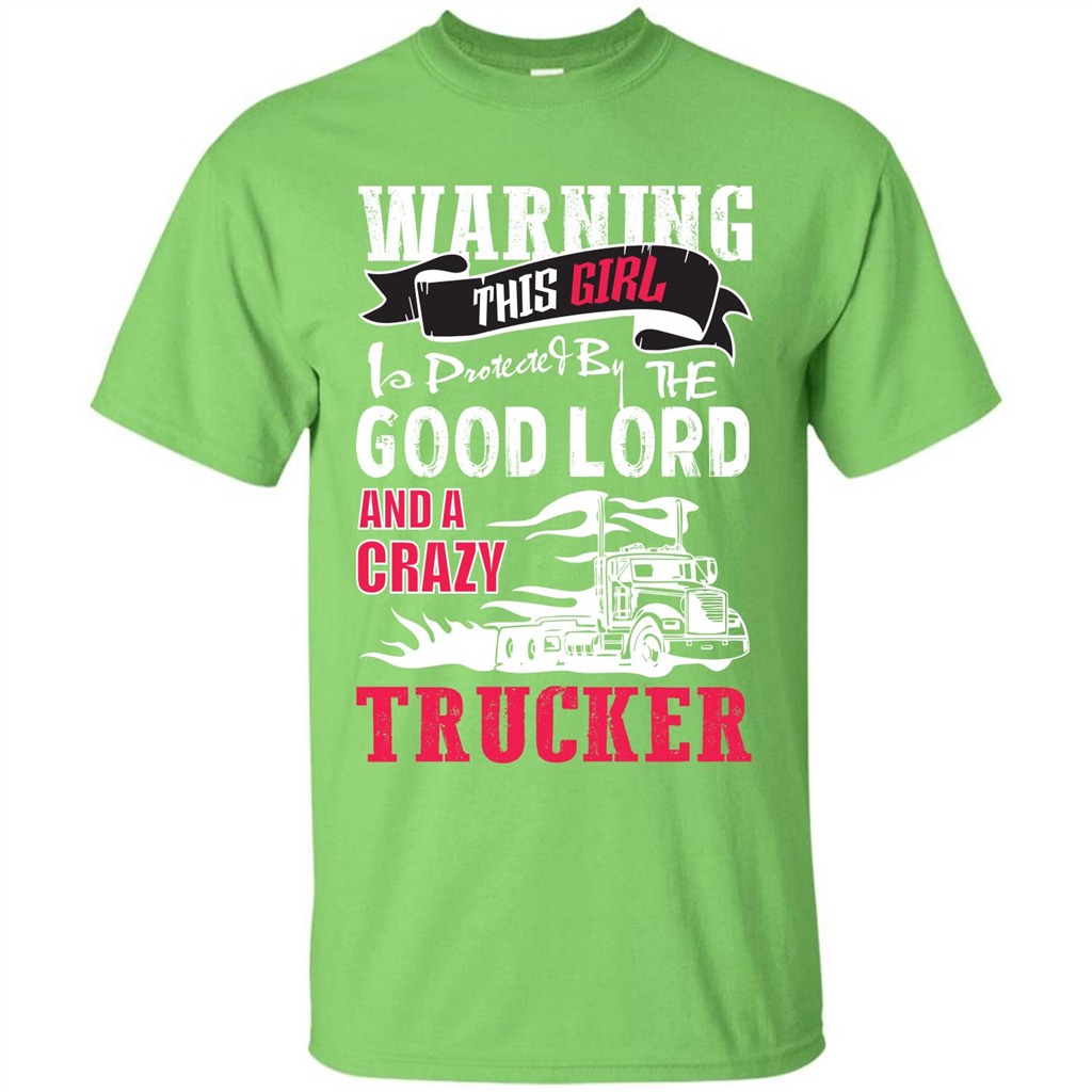 Trucker T-shirt Warning This Girl Is Protected By A Crazy Trucker Lime