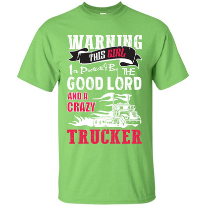 Trucker T-shirt Warning This Girl Is Protected By A Crazy Trucker Lime
