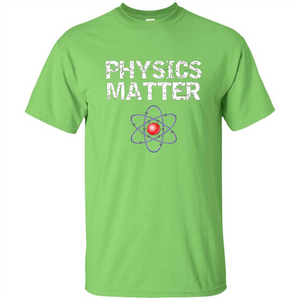 Physics T-shirt Physíc Matter T-shirt