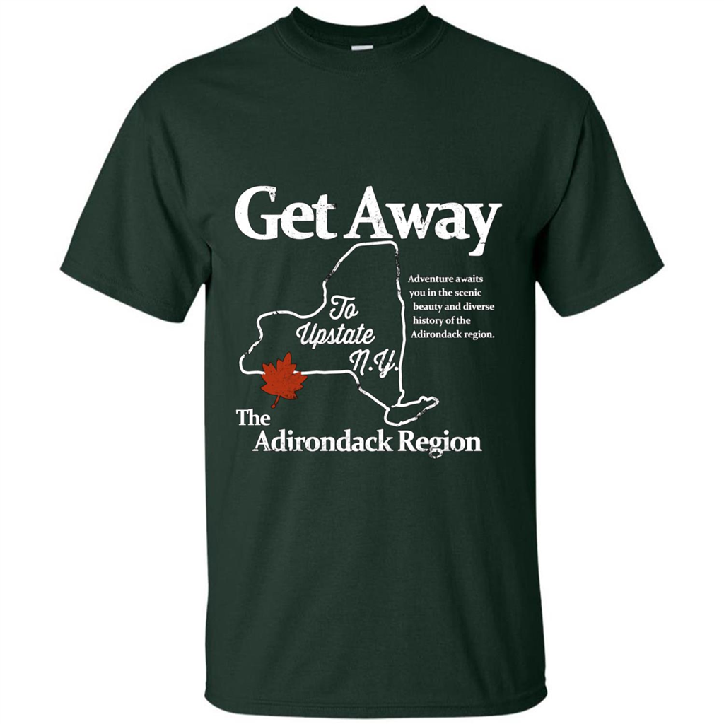Get Away To Upstate New York T-shirt Forest Green