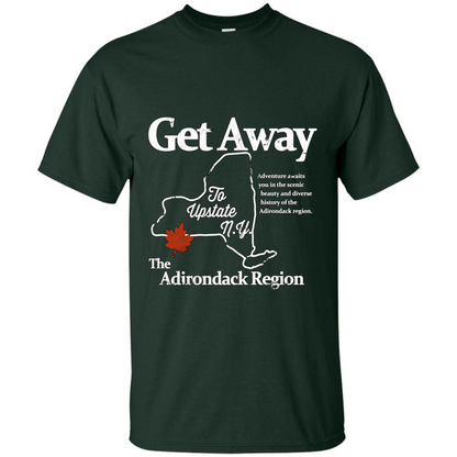 Get Away To Upstate New York T-shirt Forest Green