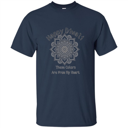 Happy Diwali These Colors Are From My Heart T-shirt Navy