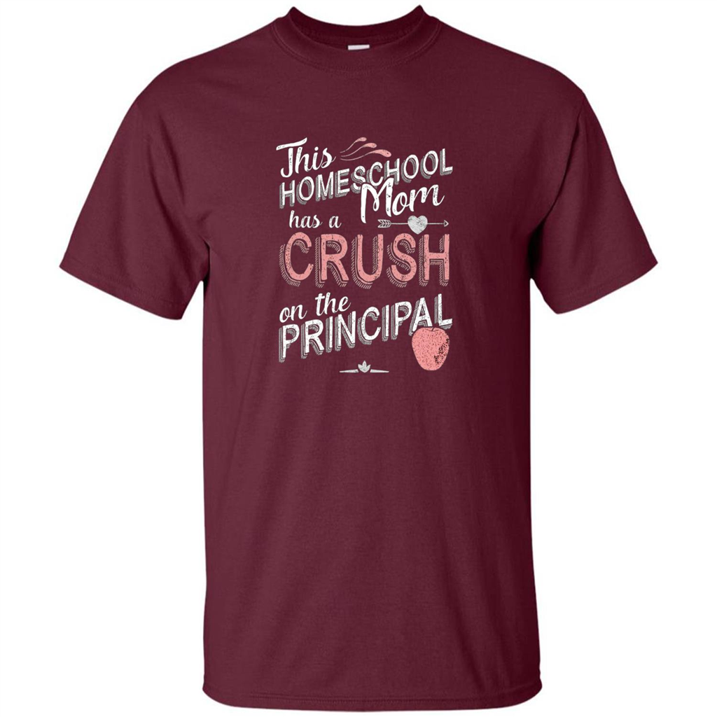 This Homeschool Mom Has a Crush on the Principal T-shirt Maroon