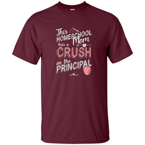 This Homeschool Mom Has a Crush on the Principal T-shirt