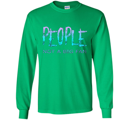 People Not A Big Fan T-shirt Irish Green