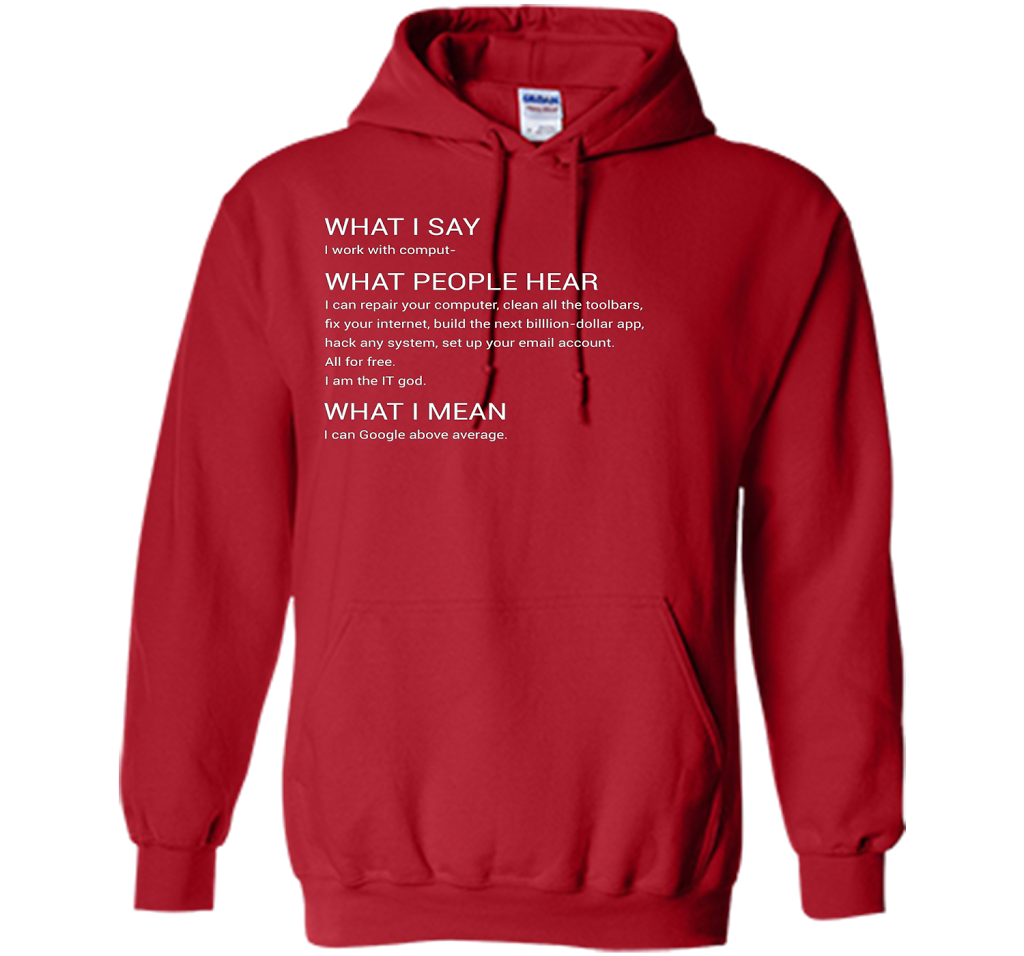 What People Hear When I say I Work With Computers T-Shirt cool shirt Red