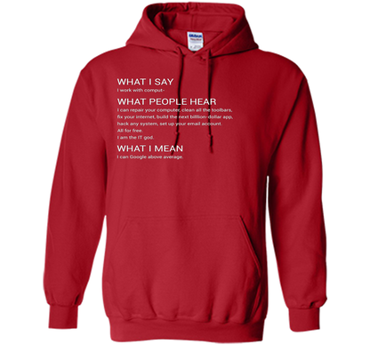 What People Hear When I say I Work With Computers T-Shirt cool shirt Red