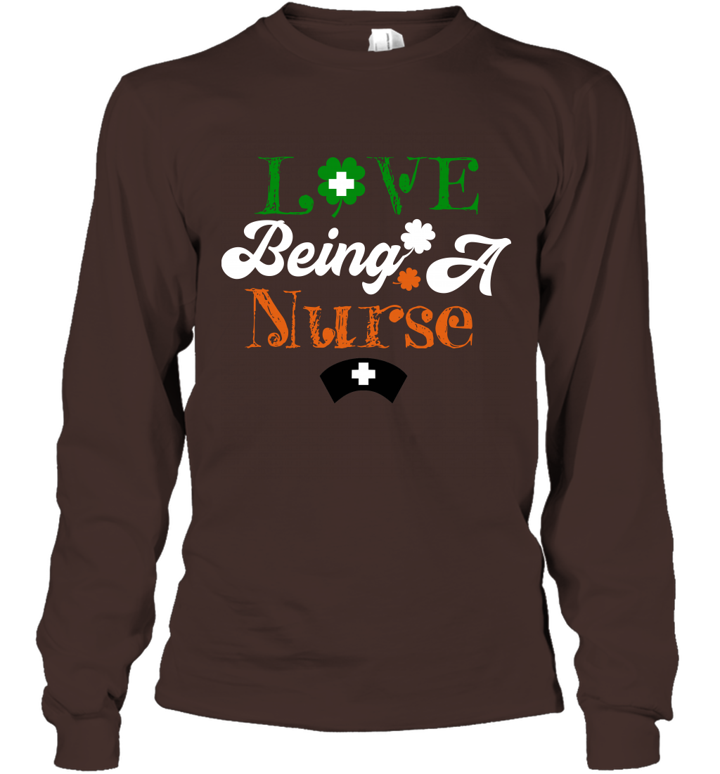 Love Being A Nurse Saint Patricks Day Shirt Long Sleeve T-Shirt Dark Chocolate