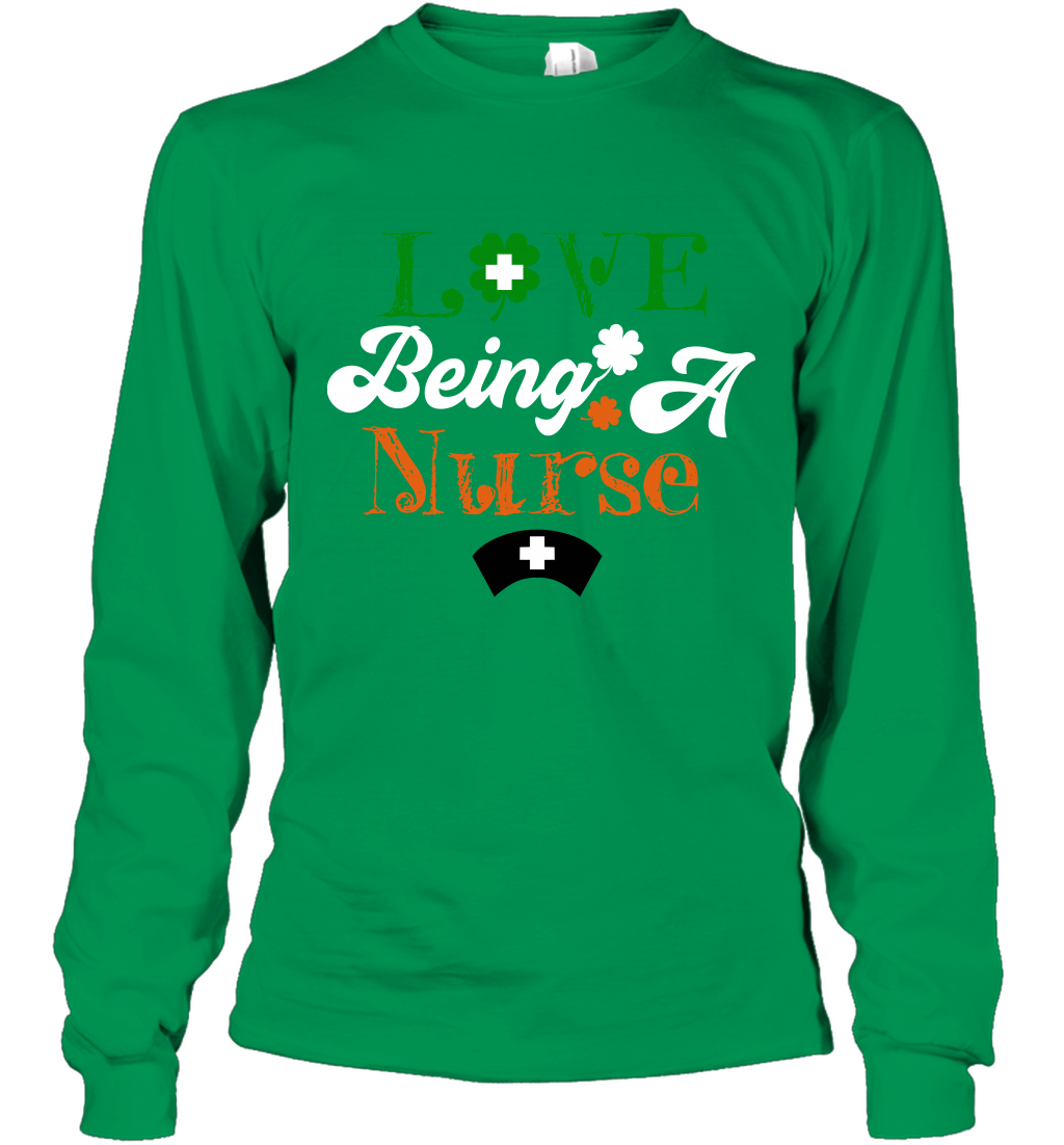 Love Being A Nurse Saint Patricks Day Shirt Long Sleeve T-Shirt Irish Green