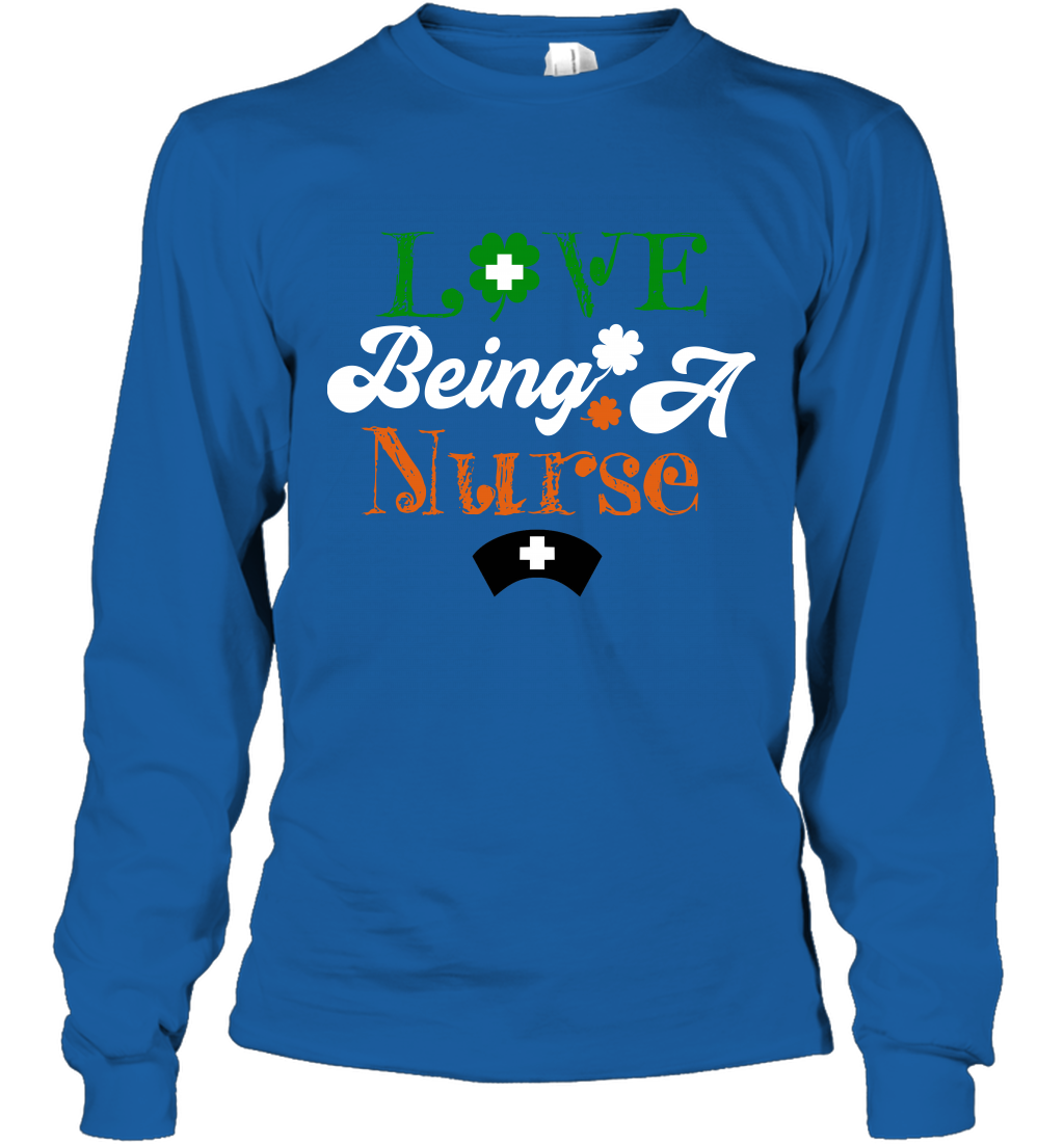 Love Being A Nurse Saint Patricks Day Shirt Long Sleeve T-Shirt Royal