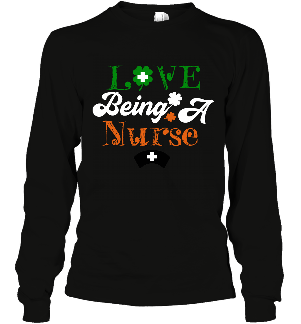 Love Being A Nurse Saint Patricks Day Shirt Long Sleeve T-Shirt Black
