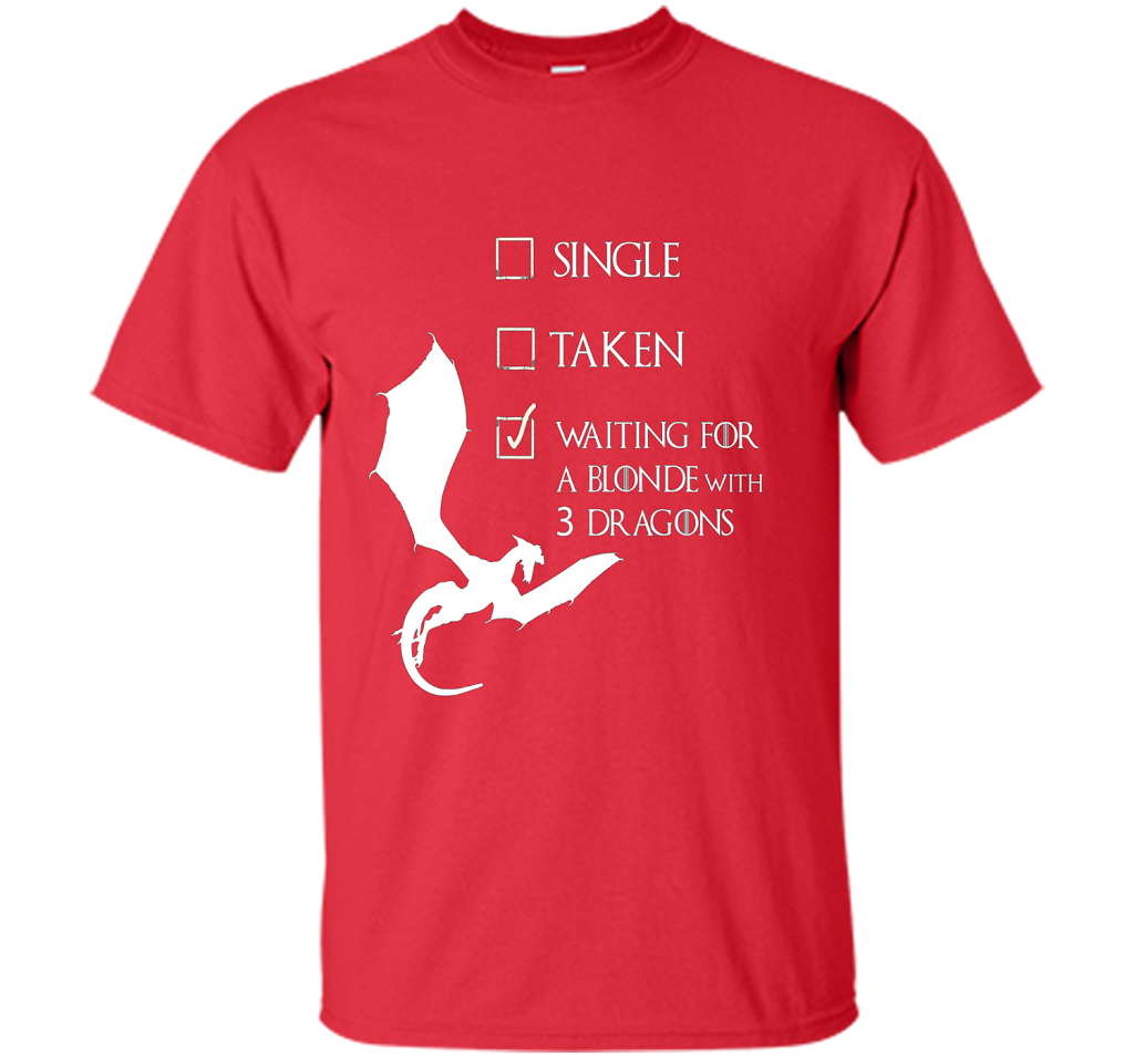 Single Taken Waiting For Blonde With 3 Three Dragons T-Shirt t-shirt Red