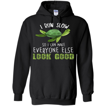 Turtle T-shirt I Run Slow So I Can Make Everyone Else Look Good Black