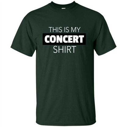 This is My Concert T-shirt Funny Music Festival T-shirt Forest Green