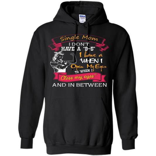 Single Mom T-shirt I Don’t Have A 9-5 Black