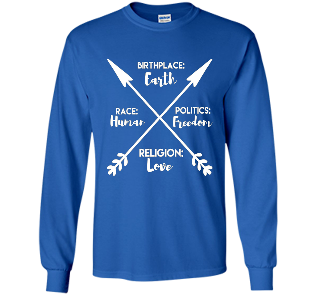 Birthplace Earth Race Human Politics Religion Love T-Shirt cool shirt Royal