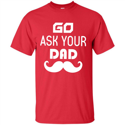 Mommy T-shirt Go Ask Your Dad T-shirt Red