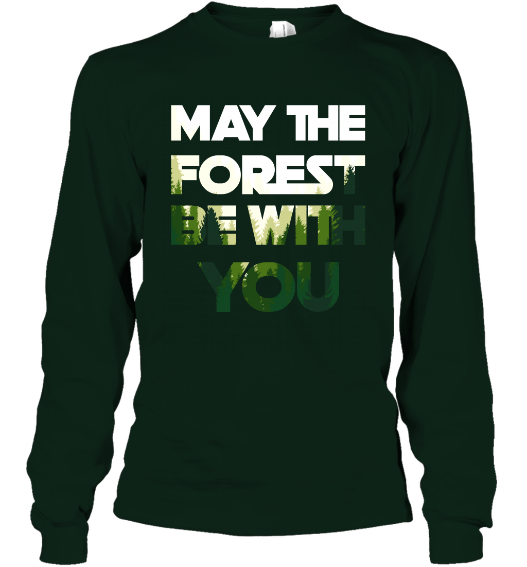 May The Forest Be With You Shirt Long Sleeve T-Shirt Long Sleeve T-Shirt Forest Green