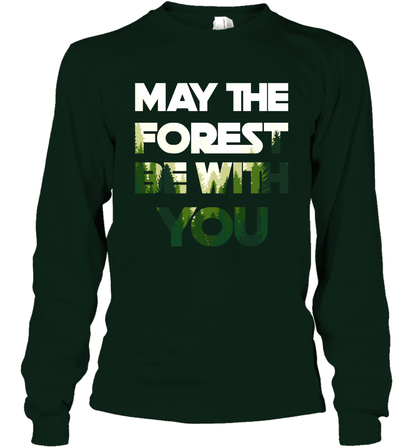May The Forest Be With You Shirt Long Sleeve T-Shirt Long Sleeve T-Shirt Forest Green