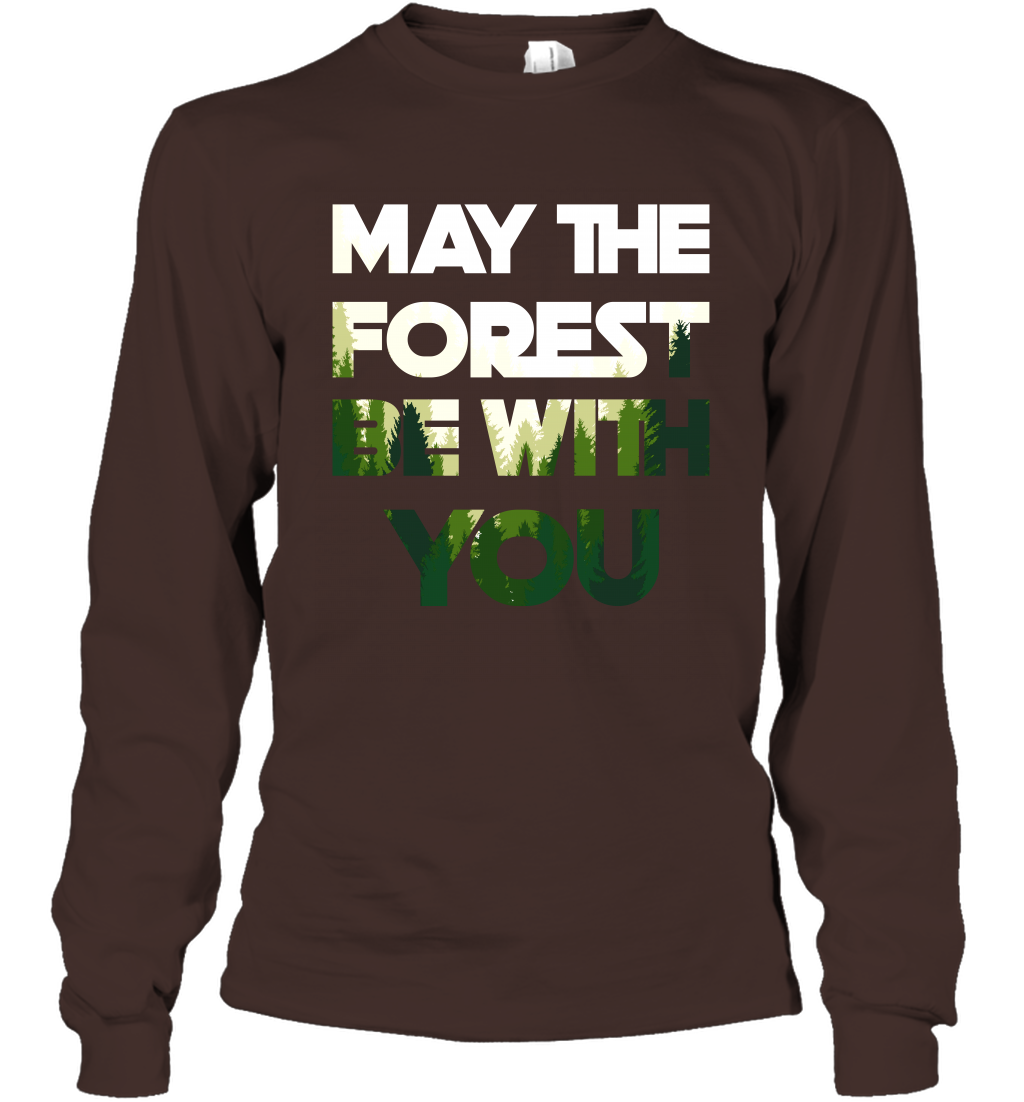 May The Forest Be With You Shirt Long Sleeve T-Shirt Long Sleeve T-Shirt Dark Chocolate