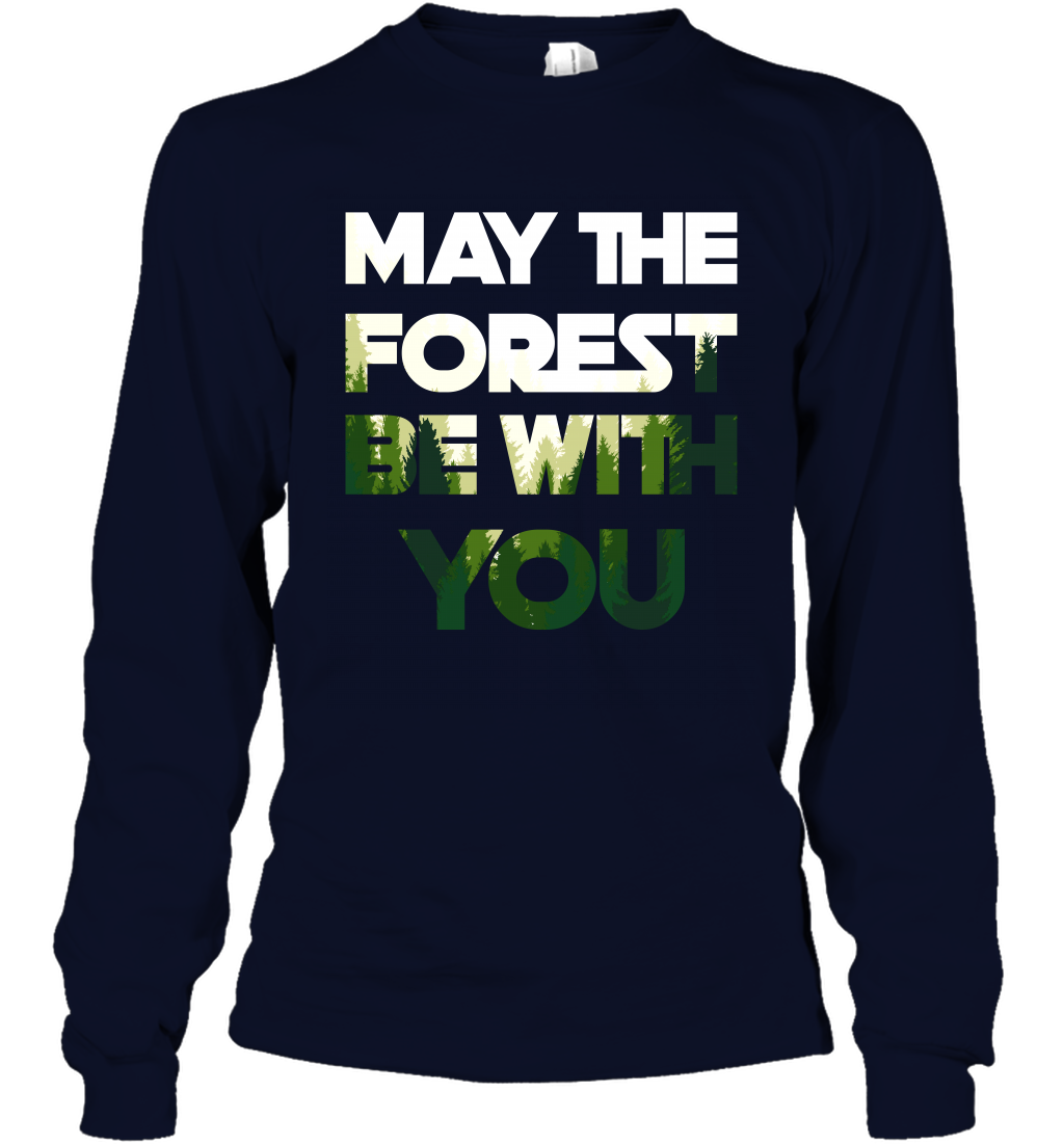 May The Forest Be With You Shirt Long Sleeve T-Shirt Long Sleeve T-Shirt Navy