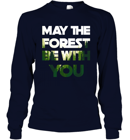 May The Forest Be With You Shirt Long Sleeve T-Shirt Long Sleeve T-Shirt Navy