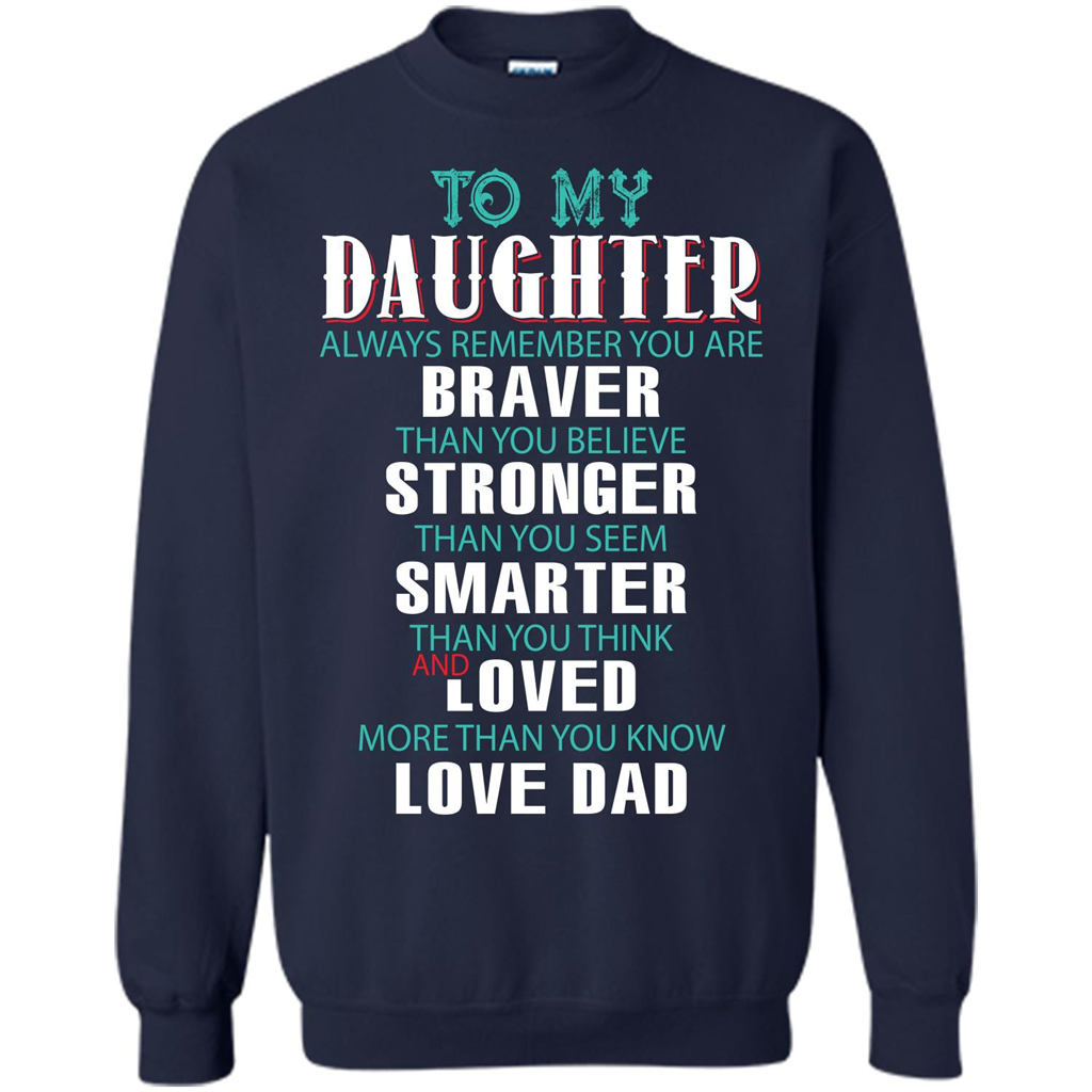 Daughter T-shirt To My Daughter Always Remember You Are Braver Than You Believe Navy