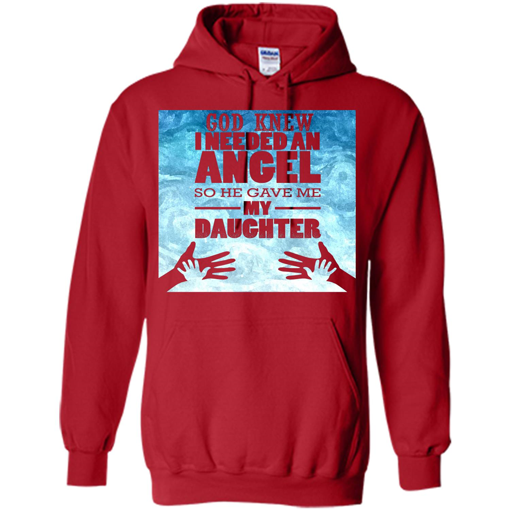Daughter T-shirt, God Knew I Needed An Angel So He Gave Me My Daughter Red