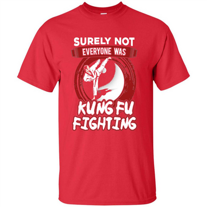 Surely Not Everyone Was Kung Fu Fighting T-shirt Red