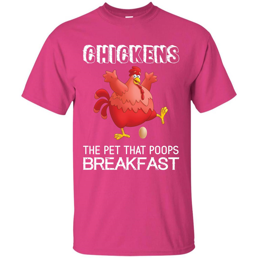 Chickens The Pet That Poops Breakfast T-shirt Heliconia